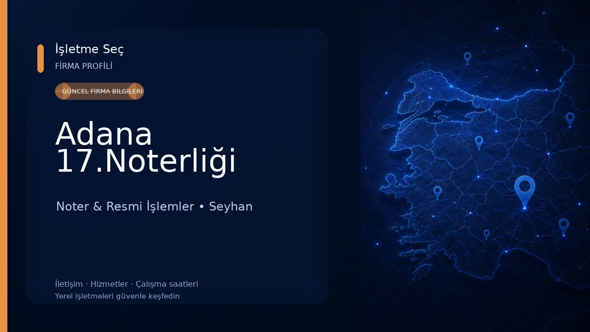 Adana 17.Noterliği Noter & Resmi İşlemler
