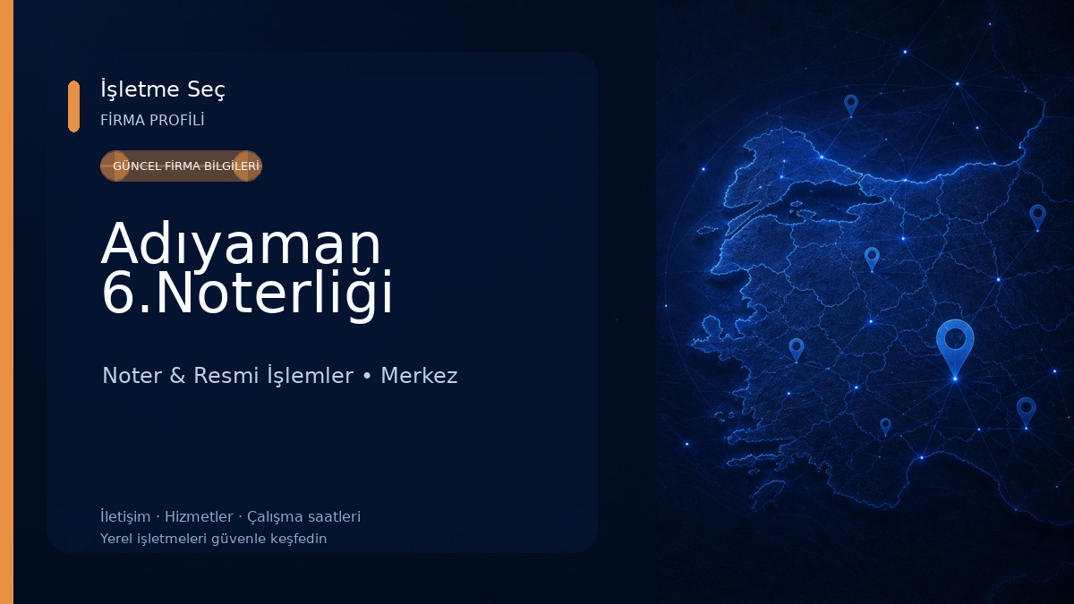 Adıyaman 6.Noterliği Noter & Resmi İşlemler