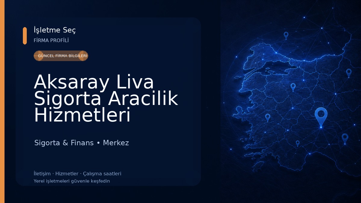 Aksaray Liva Sigorta Aracilik Hizmetleri 