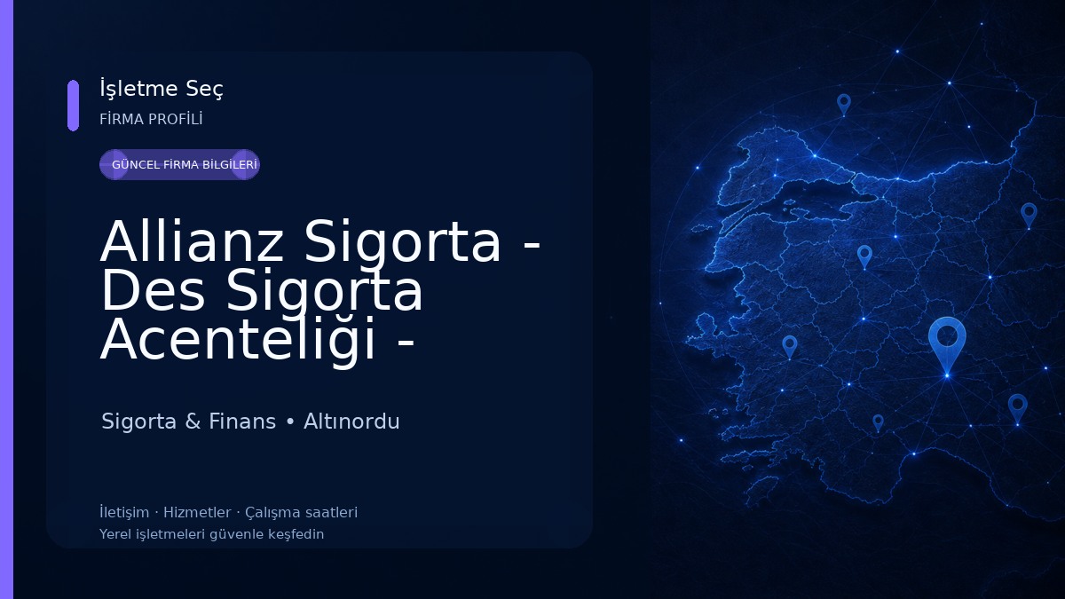 Allianz Sigorta - Des Sigorta Acenteliği - Ordu 
