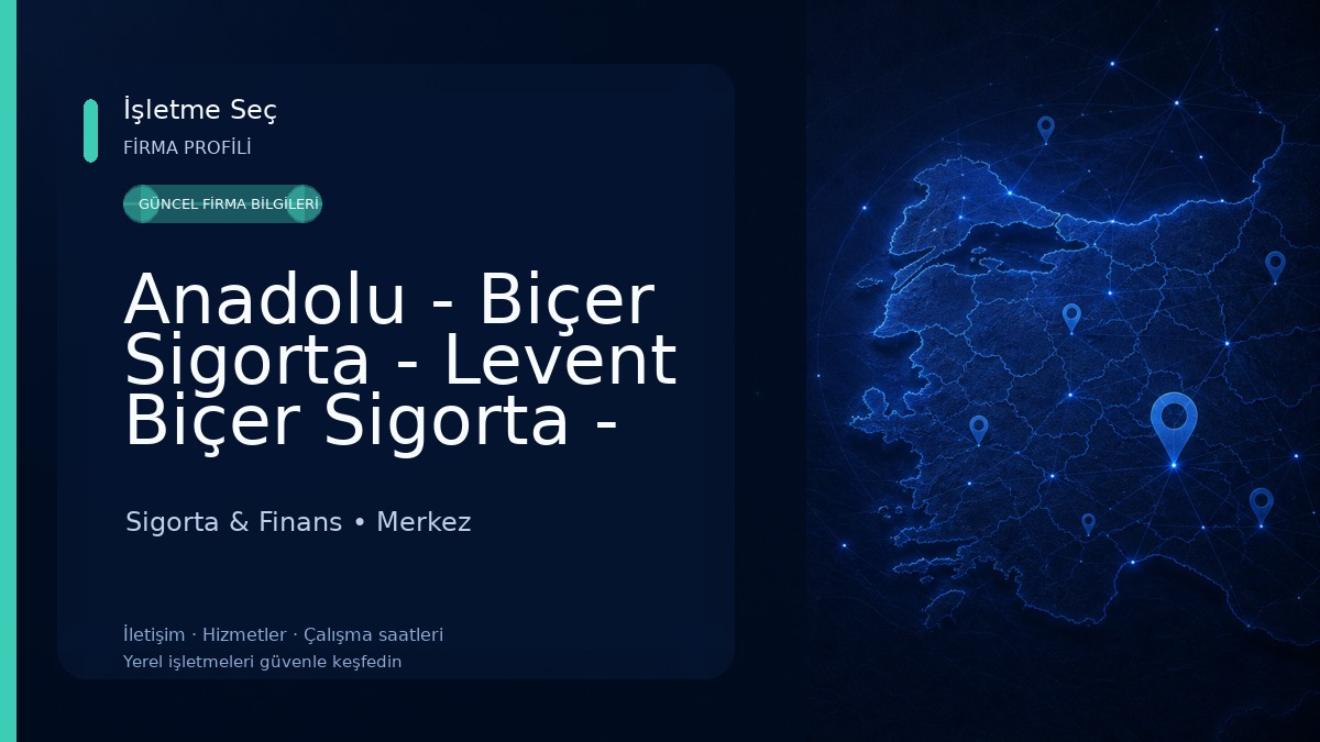 Anadolu - Biçer Sigorta - Levent Biçer Sigorta - Karabük Sigorta & Finans