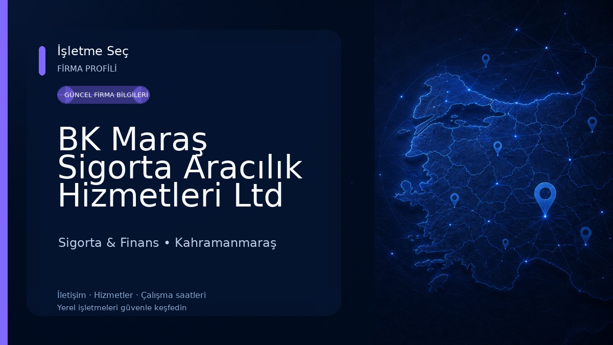 BK Maraş Sigorta Aracılık Hizmetleri Ltd Şti