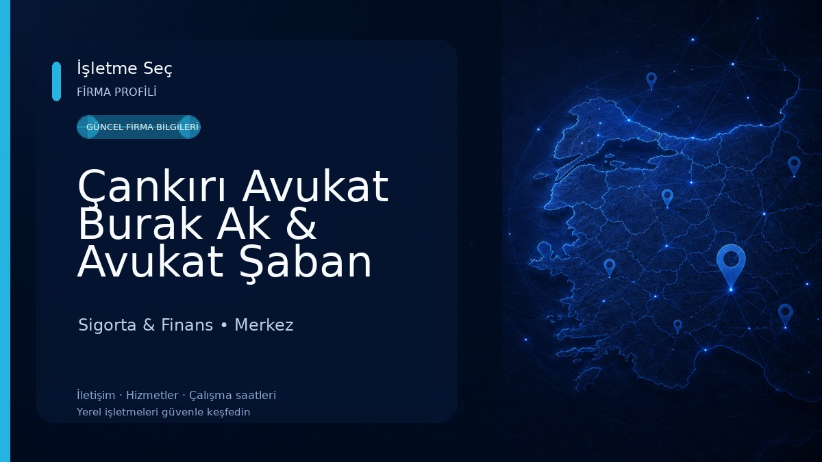 Çankırı Avukat Burak Ak & Avukat Şaban Eren AYHAN & ALSANCAK Hukuk Bürosu & AK - AYHAN HUKUK Sigorta & Finans