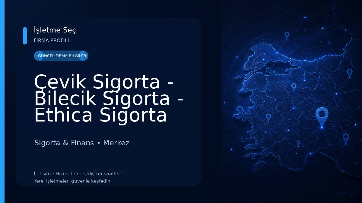 Çevik Sigorta - Bilecik Sigorta - Ethica Sigorta Sigorta & Finans