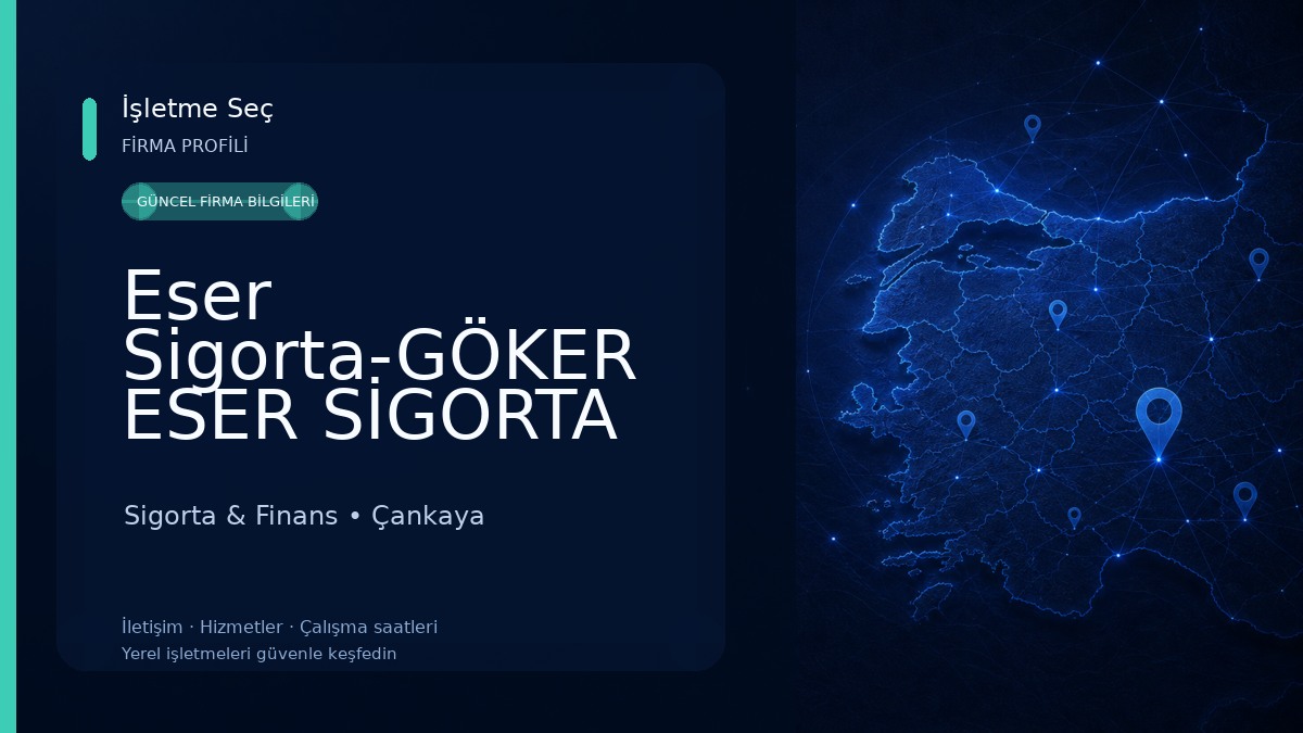 Eser Sigorta-GÖKER ESER SİGORTA ARACILIK HİZMETLERİ LTD.ŞTİ. Sigorta & Finans