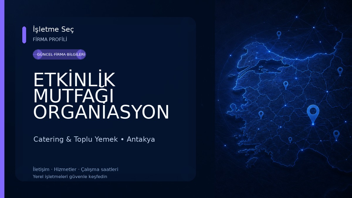 ETKİNLİK MUTFAĞI ORGANİASYON VE CATERİNG HİZMETLERİ ÜRETİM TESİSİ