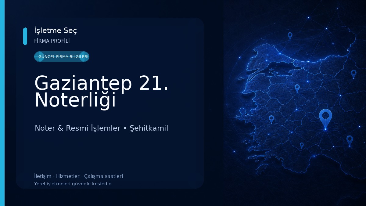 Gaziantep 21. Noterliği Noter & Resmi İşlemler