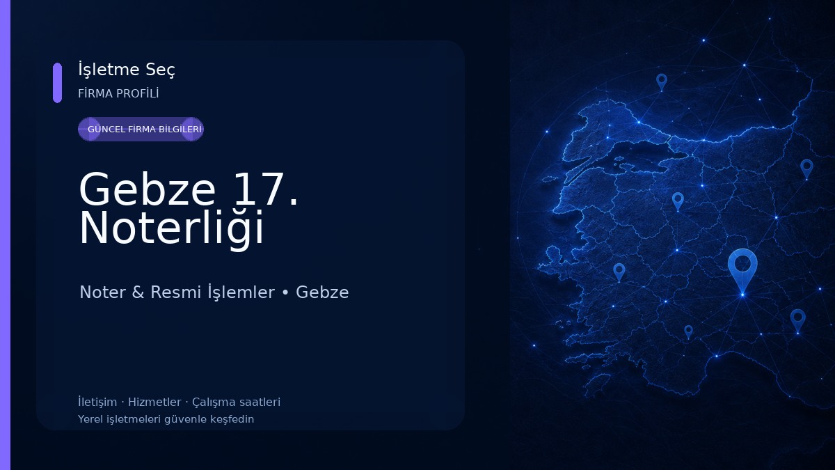Gebze 17. Noterliği Noter & Resmi İşlemler
