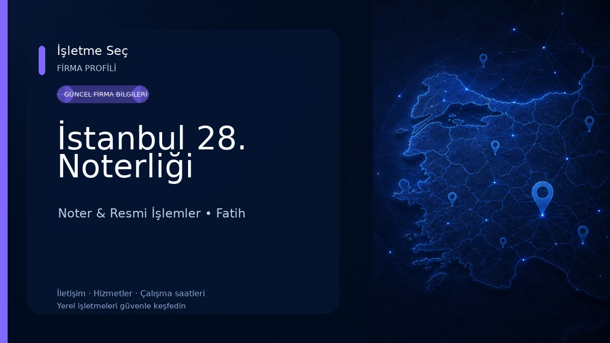 İstanbul 28. Noterliği Noter & Resmi İşlemler