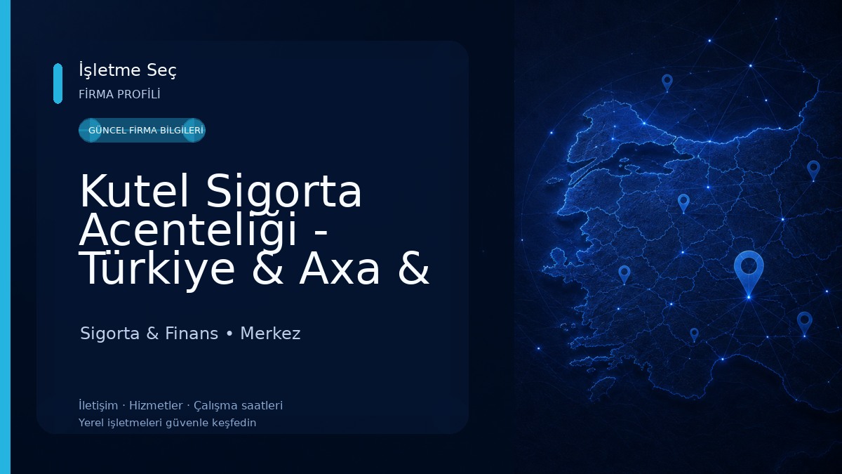 Kutel Sigorta Acenteliği - Türkiye & Axa & Koru & Neova & Ana & Hdi & Zurich & Hepiyi Sigorta A.Ş Sigorta & Finans