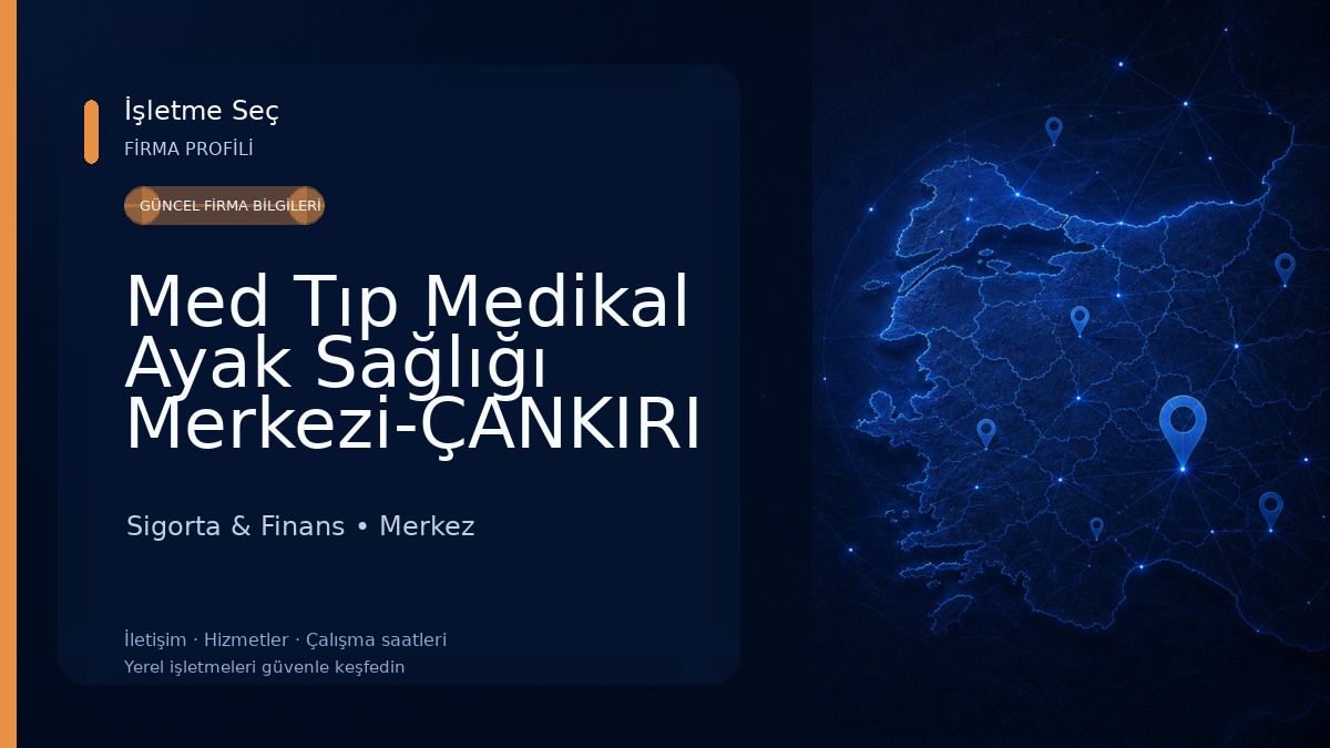 Med Tıp Medikal Ayak Sağlığı Merkezi-ÇANKIRI Sigorta & Finans