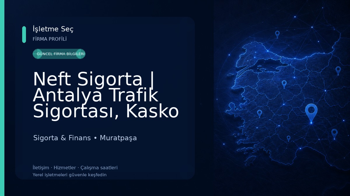 Neft Sigorta | Antalya Trafik Sigortası, Kasko Sigortası, DASK, Konut ve Sağlık Sigortası 