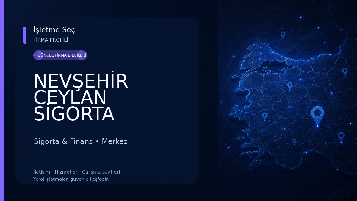 NEVŞEHİR CEYLAN SİGORTA ARACILIK HİZMETLERİ LİMİTED ŞİRKETİ - (Axa-Allianz-Türkiye-Şeker-Quick-Magdeburger) Sigorta & Finans