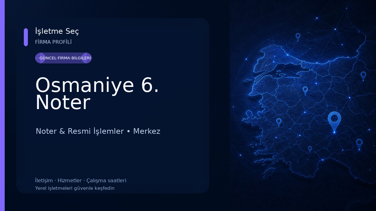 Osmaniye 6. Noter Noter & Resmi İşlemler