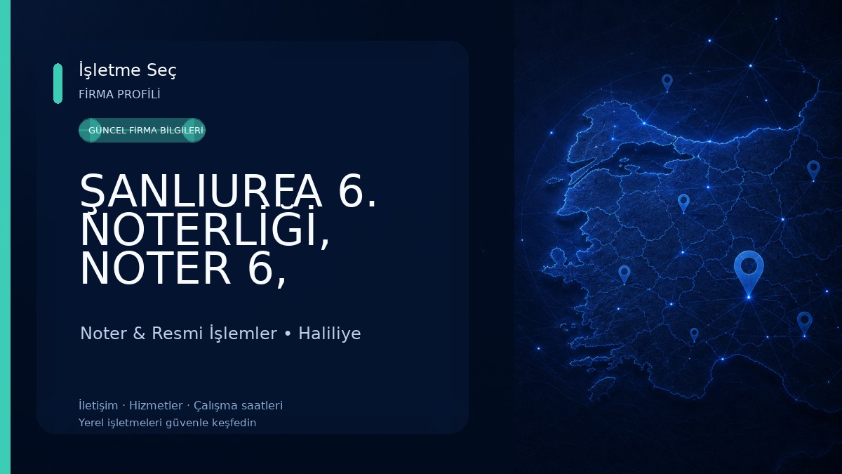 ŞANLIURFA 6. NOTERLİĞİ, NOTER 6, ŞANLIURFA ALTINCI NOTERLİĞİ, NÖBETÇİ URFA NOTERLİĞİ 
