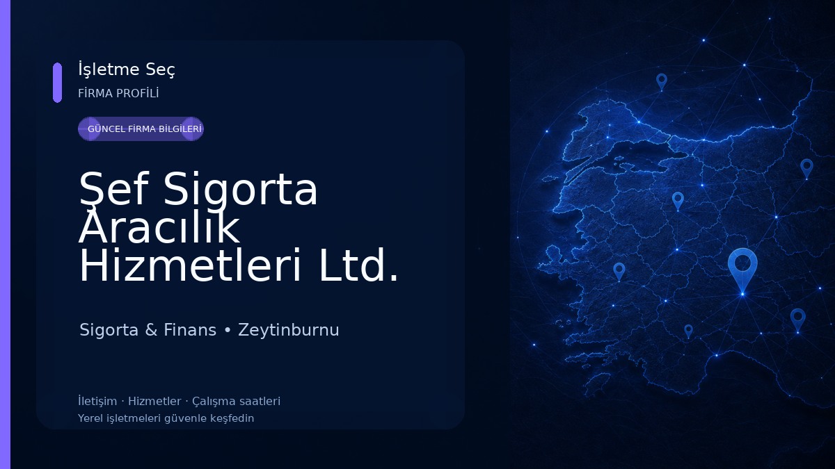 Şef Sigorta Aracılık Hizmetleri Ltd. Şti