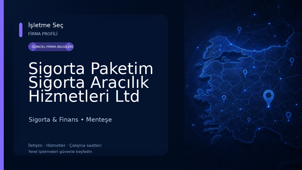 Sigorta Paketim Sigorta Aracılık Hizmetleri Ltd Şti. Muhammed Kurtoğlu Menteşe Şubesi