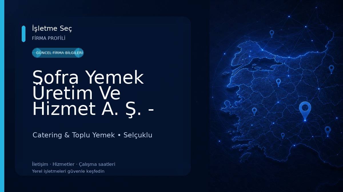 Sofra Yemek Üretim Ve Hizmet A. Ş. - Konya Bölge Direktörlüğü