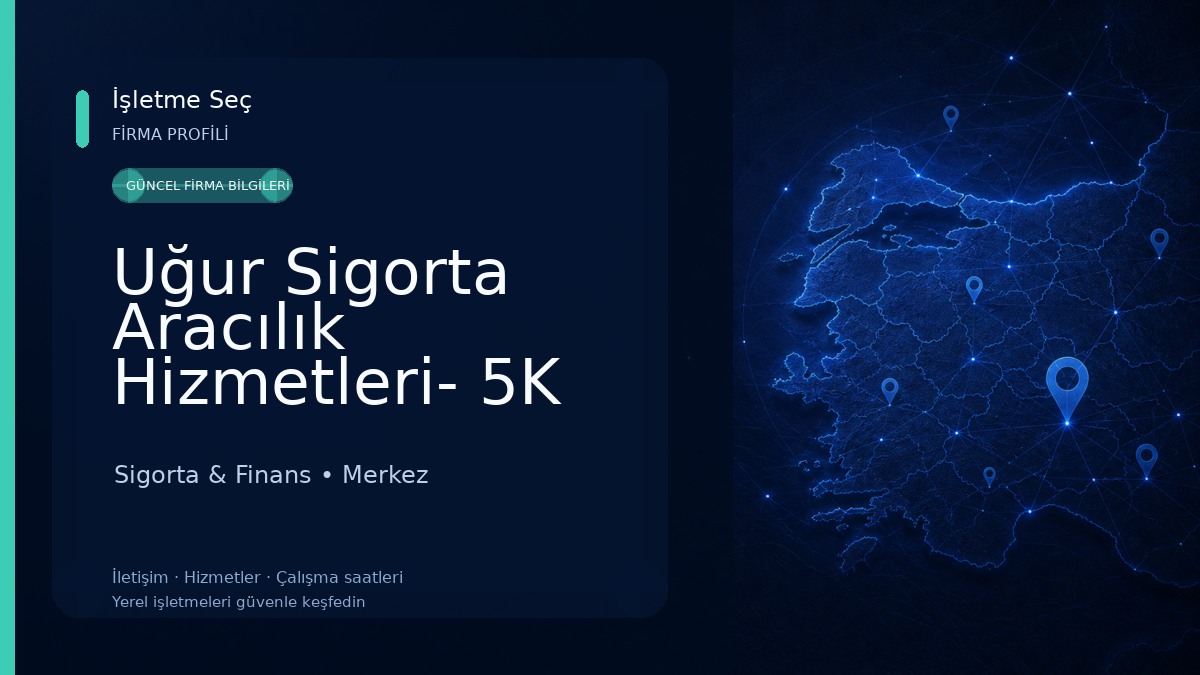Uğur Sigorta Aracılık Hizmetleri- 5K Grup Sigorta Aracılık Hizmetleri